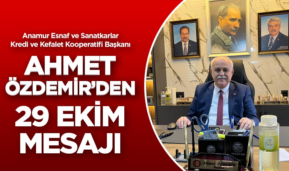 Ahmet Özdemir'den 29 Ekim Cumhuriyet Bayramı mesajı