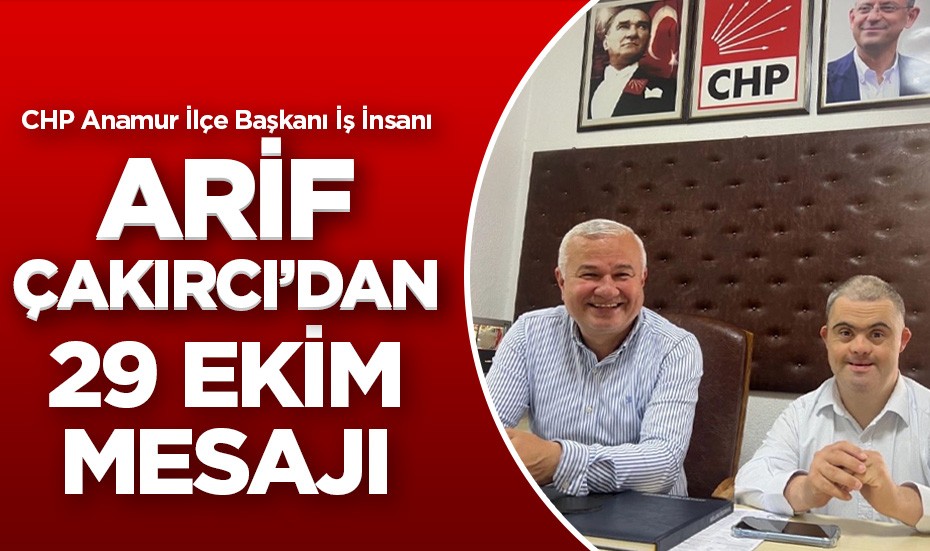 Arif Çakırcı'dan 29 Ekim Cumhuriyet Bayramı mesajı