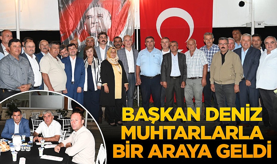 Başkan Deniz muhtarlarla bir araya geldi