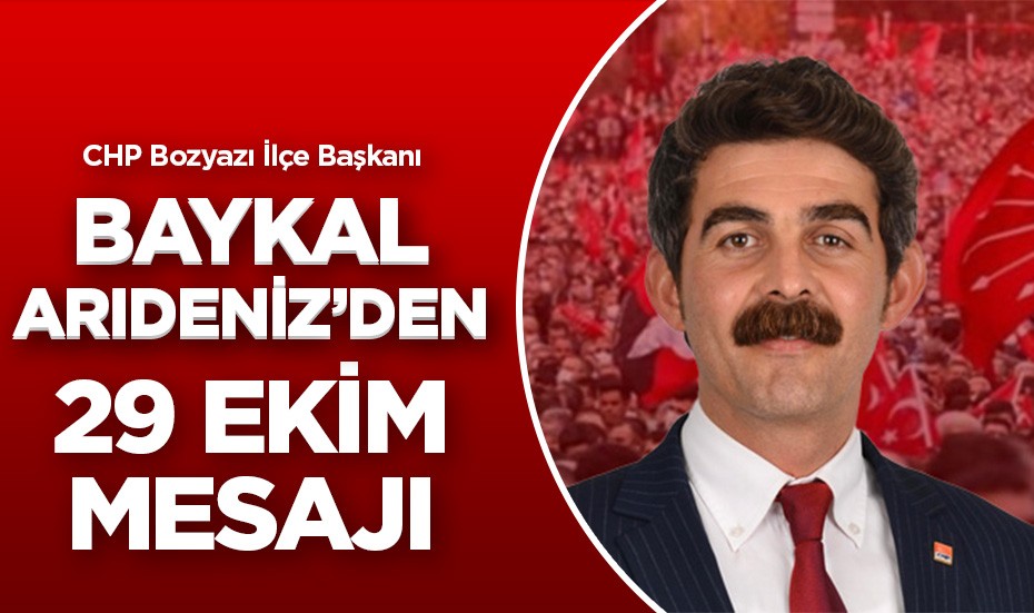 Baykal Arıdeniz'den 29 Ekim Cumhuriyet Bayramı mesajı