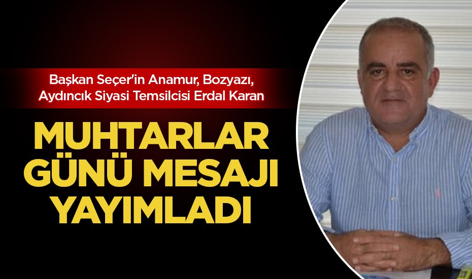 Erdal Karan, 19 Ekim Muhtarlar Günü dolayısıyla mesaj yayımladı