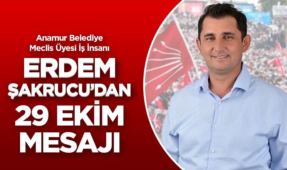 Erdem Şakrucu'dan 29 Ekim Cumhuriyet Bayramı mesajı