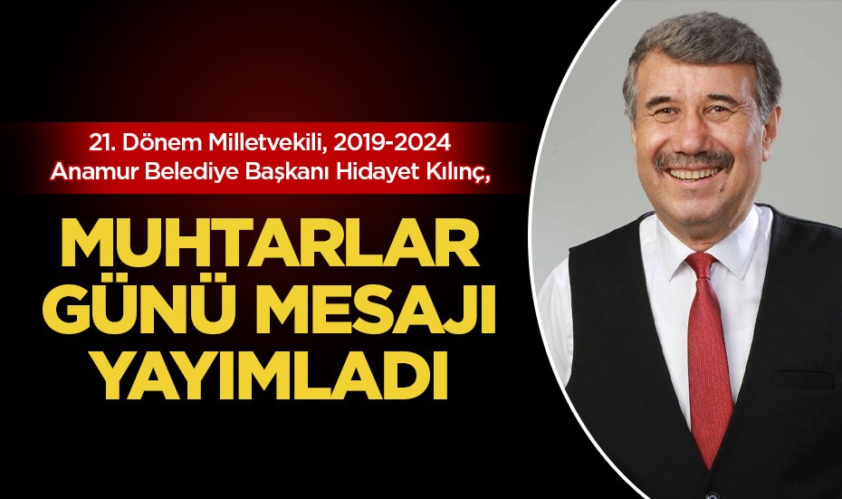 Hidayet Kılınç, 19 Ekim Muhtarlar Günü dolayısıyla mesaj yayımladı