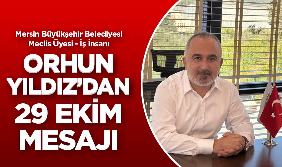 Orhun Yıldız'dan 29 Ekim Cumhuriyet Bayramı mesajı