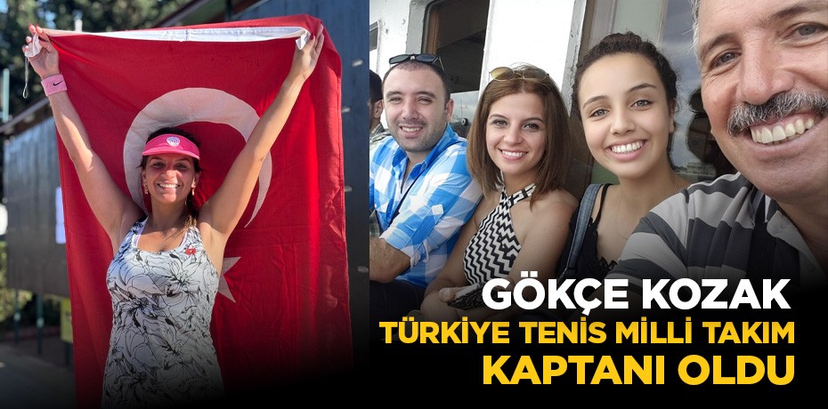 Gökçe Kozak Türkiye Tenis Milli Takım kaptanı oldu